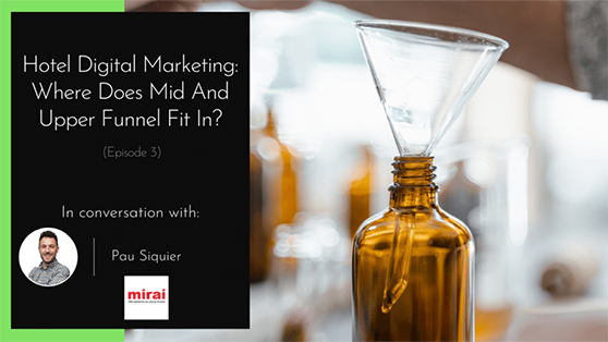 Hotel Digital Marketing middle and upper funnel